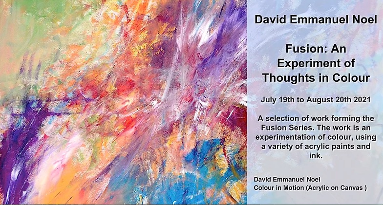 David Noel- Fusion ExhibitionA selection of work forming the Fusion Series. The result is an experimentation of colour, using a variety of acrylic paints and ink.